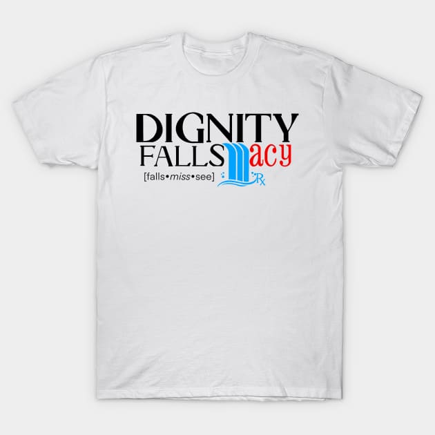 Dignity Fallsmacy T-Shirt by Mister Dog Art